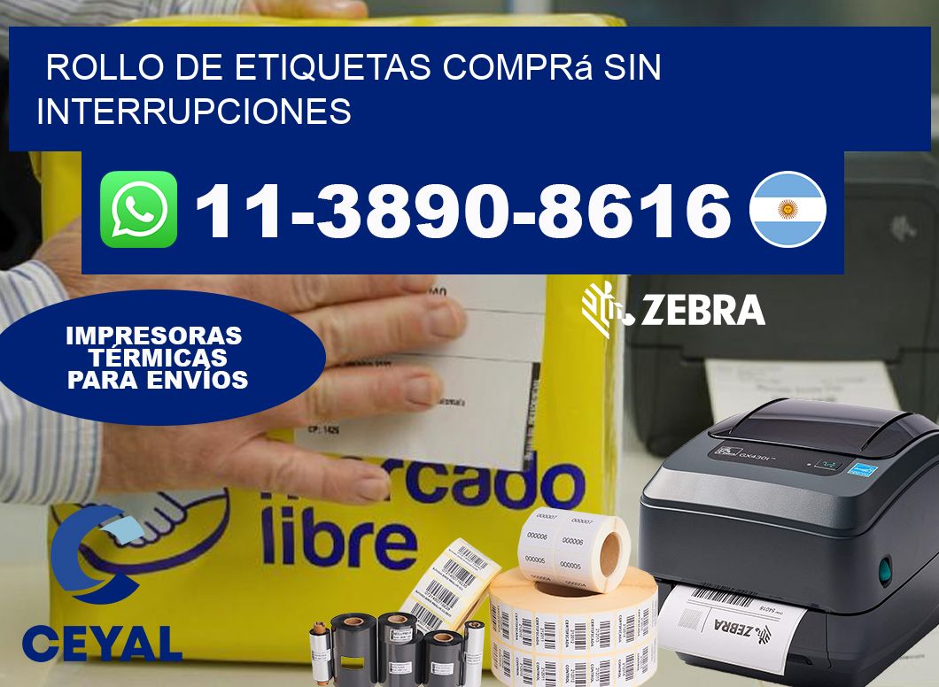 ROLLO DE ETIQUETAS Comprá sin interrupciones