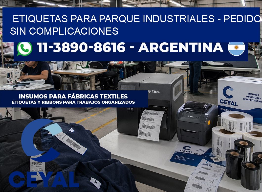 ETIQUETAS PARA PARQUE INDUSTRIALES - Pedido sin complicaciones