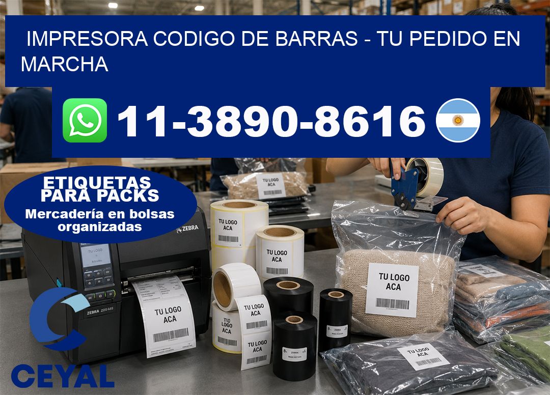 IMPRESORA CODIGO DE BARRAS - Tu pedido en marcha