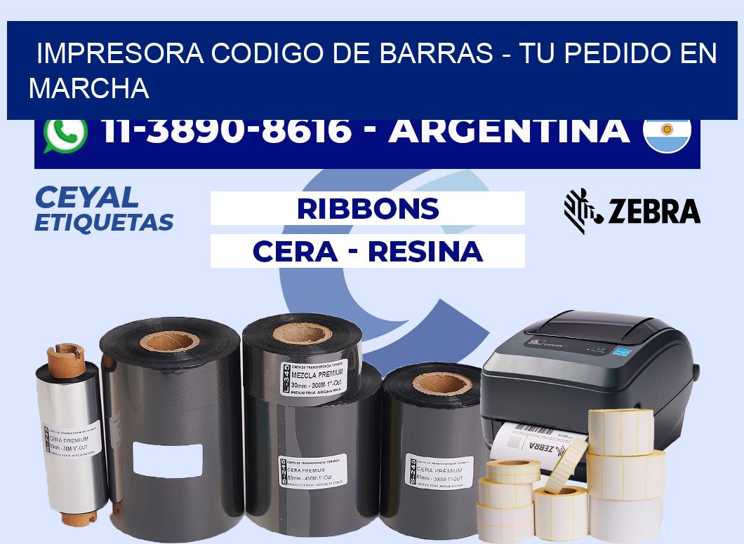 IMPRESORA CODIGO DE BARRAS - Tu pedido en marcha