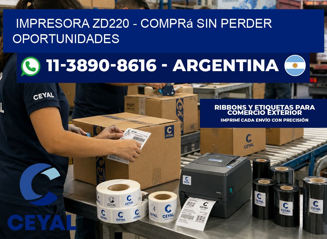 IMPRESORA ZD220 - Comprá sin perder oportunidades