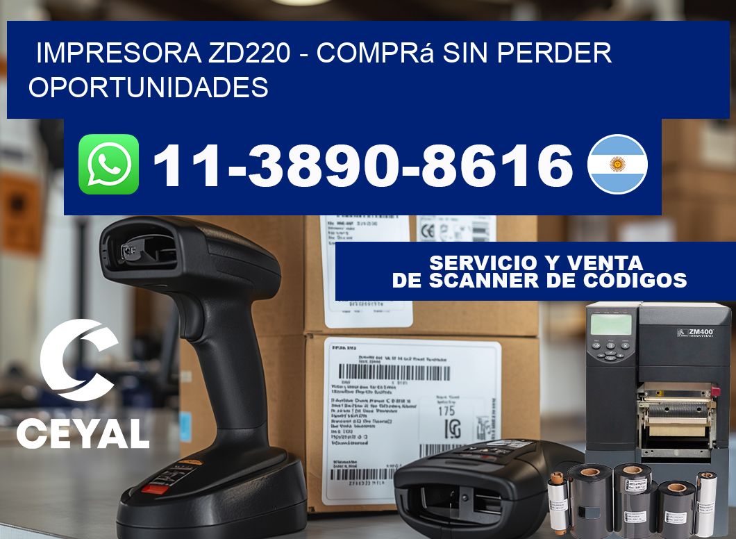IMPRESORA ZD220 - Comprá sin perder oportunidades