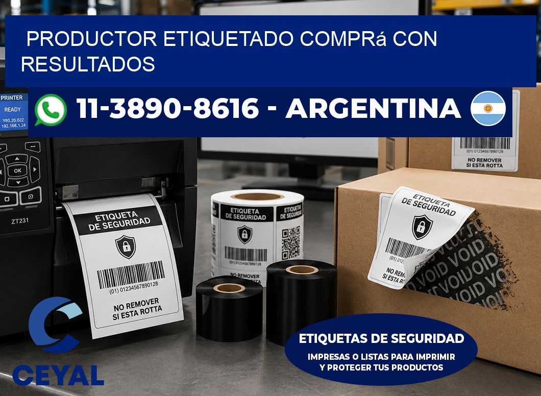 PRODUCTOR ETIQUETADO Comprá con resultados