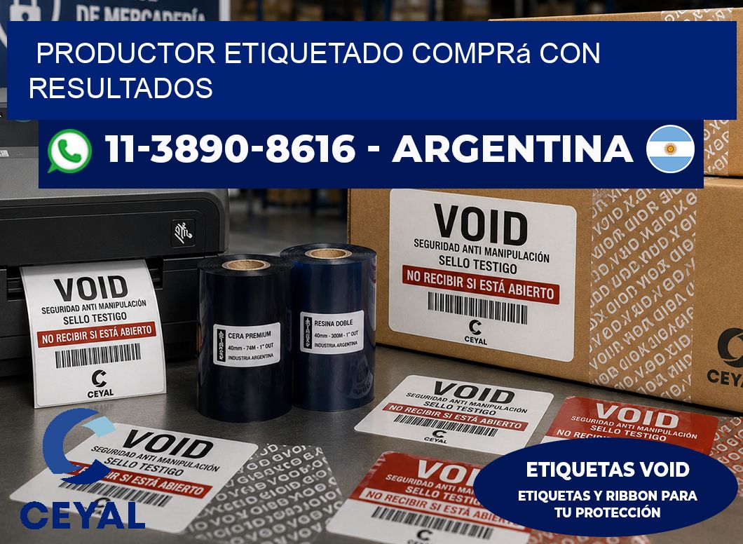 PRODUCTOR ETIQUETADO Comprá con resultados